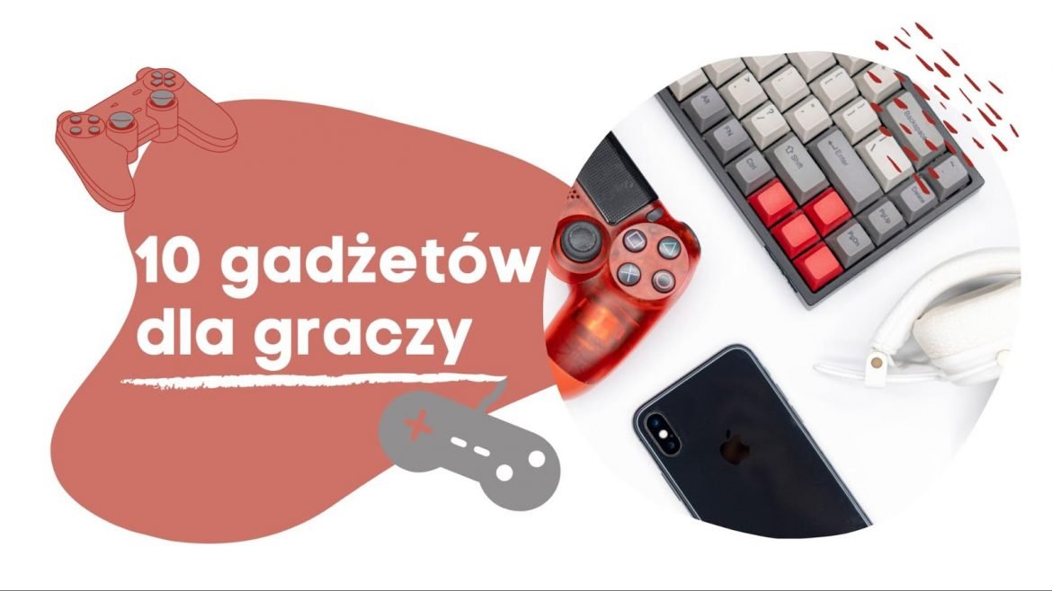 10 gadżetów dla graczy pragnących wbić nowy poziom 2020