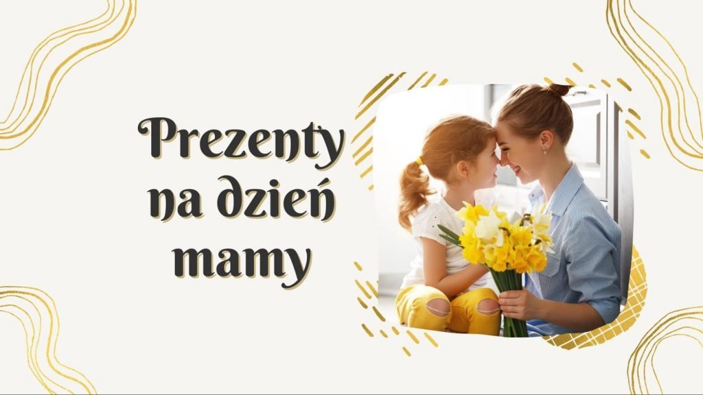 Sprawdź nasz przewodnik po prezentach dla mam.