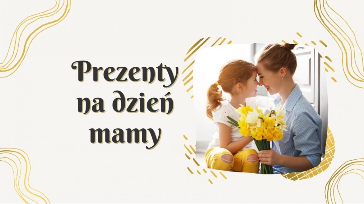 10 wyjątkowych, przemyślanych prezentów na Dzień Matki 2022