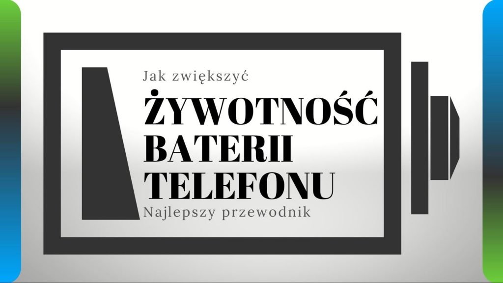 Żywotność baterii w telefonie Przewodnik jak zwiększyć żywotność baterii telefonu