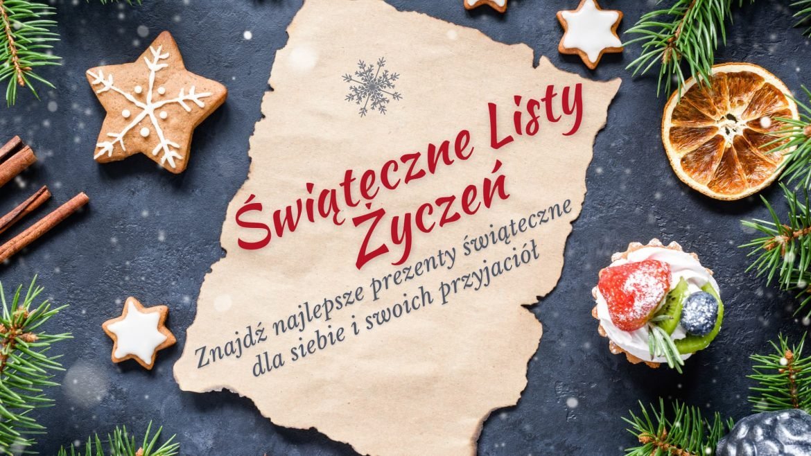 Świąteczne Listy Życzeń 2022: Znajdź najlepsze propozycje świąteczne dla siebie i swojego kręgu przyjaciół